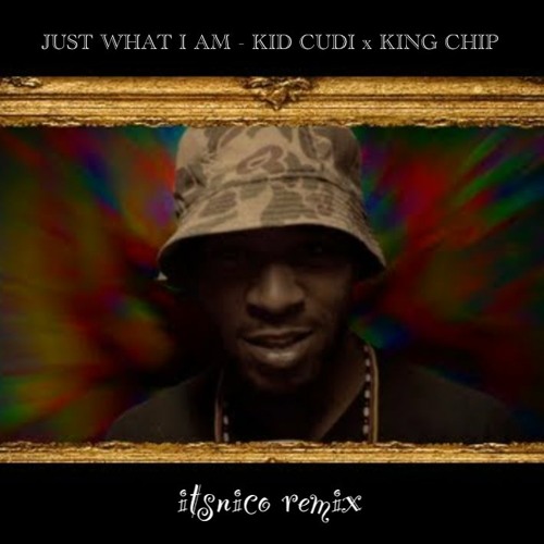 Kid Cudi x King Chip - Just what I am (itsnico remix)