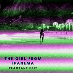 ECHO Rec. Premiere | [FREE DOWNLOAD] REACTANT - The Girl From Ipanema (Reactant Edit)