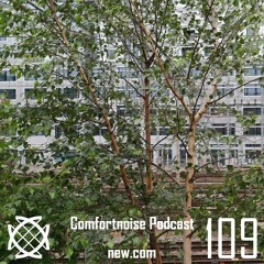 comfortnoise podcast 109 by new.com