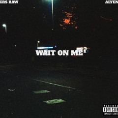 Wait on me (feat. Alyen)