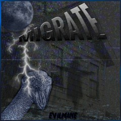 EVILMANE - MIGRATE (PROD. UMBASA)