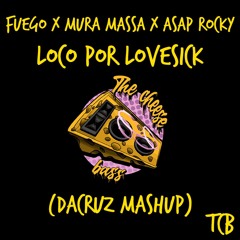 Fuego x Mura Masa x A$AP Rocky - Loco por Love$ick (Dacruz Mashup)