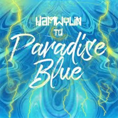 Hamwylin To Paradise Blue