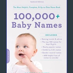 #^R.E.A.D 💖 100,000+ Baby Names: The most helpful, complete, & up-to-date name book PDF