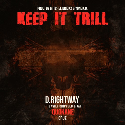 D.RIGHTWAY FT. EASILYCRIPPLED & JAYCRUZ - KEEP IT TRILL PROD. BY MITCHEL DRICKX & YUNGKO
