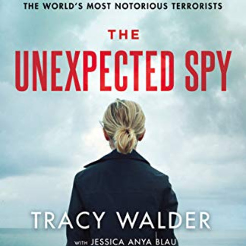 Access EPUB 🗂️ The Unexpected Spy: From the CIA to the FBI, My Secret Life Taking Do