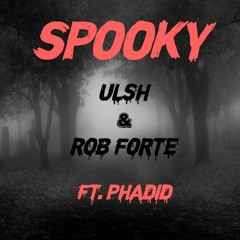 SPOOKY - ULSH & Rob Forte ft. Phadid