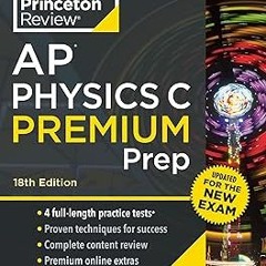 [[ Princeton Review AP Physics C Premium Prep, 18th Edition: 4 Practice Tests + Complete Conten