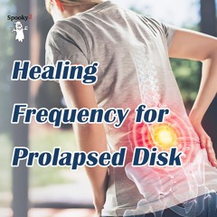 Healing Frequency for Prolapsed Disk - Spooky2 Rife Frequencies