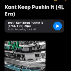 Kant Keep Pushin It (prod. T99) [4L ëra]