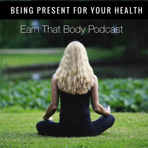 #246 Being Present For Your Health