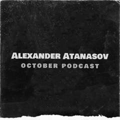 Alexander Atanasov - October Podcast