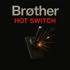 Brøther - Hot Switch