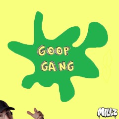 MILLZ - GOOP GANG [DIRECT DL]