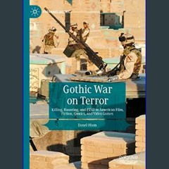 ebook [read pdf] 📕 Gothic War on Terror: Killing, Haunting, and PTSD in American Film, Fiction, Co