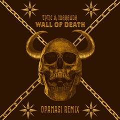 EPTIC & MARAUDA - Wall Of Death (OPANAS! REMIX)