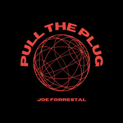 Joe Forrestal - Pull The Plug