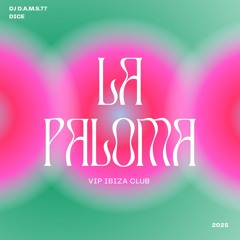 DJ D.A.M.S.77 DICE LA PALOMA VIP IBIZA CLUB 2025