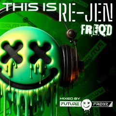 This is RE-JEN FreQ'd- mixed by Future FreQz