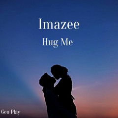 Imazee - Hug Me