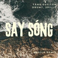 SAY SÓNG (BASSIK REMIX)