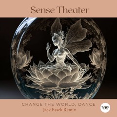 𝐏𝐑𝐄𝐌𝐈𝐄𝐑𝐄: Sense Theater - Change The World,Dance (Jack Essek Remix) [Camel VIP Records]