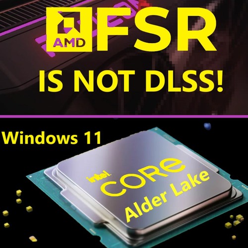 Stream episode 104. Zen 4 Raphael Leaks, AMD FSR is NOT DLSS, Alder