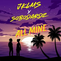 JKLMS X SoboDardz - All Mine ( Official Music )