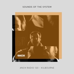 4NC¥ Radio 120 - Sounds of the System - Kilbourne