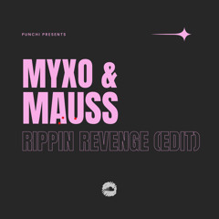 Rippin Revenge (MYXO & MAUSS Edit)