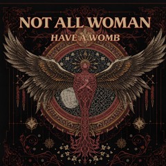not all woman have a womb