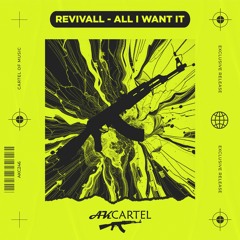 Revivall - All I Want it (Original Mix) [AK CARTEL]