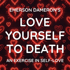 Love Yourself to Death