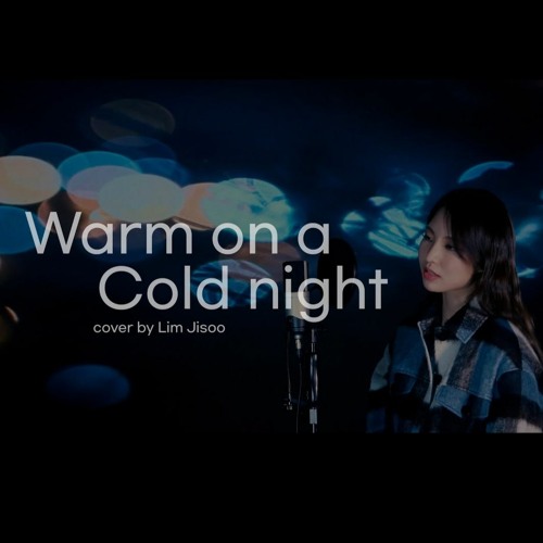 Honne - Warm on a cold night COVER by LIM JISOO(임지수)