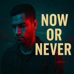 Now or Never