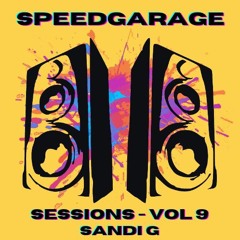 Speedgarage Sessions - Vol 9 - Sandi G