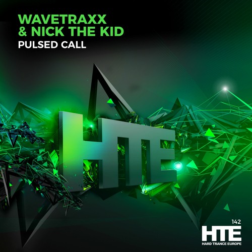 Wavetraxx & Nick The Kid - Pulsed Call [HTE Recordings]