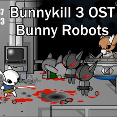 Bunnykill 3 Vol.2 Soundtrack - Bunny robots
