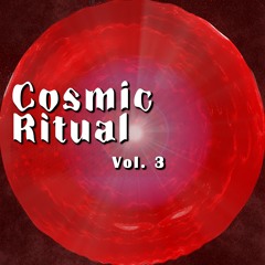 Cosmic Ritual Vol. 3