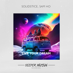 Solidstice, Sam Ho - Live Your Dream