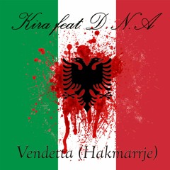 Kira Feat DNA - Vendetta(Hakmarrje)