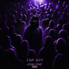 Top off (feat.Tr47) (prod. Dragos Marcus)