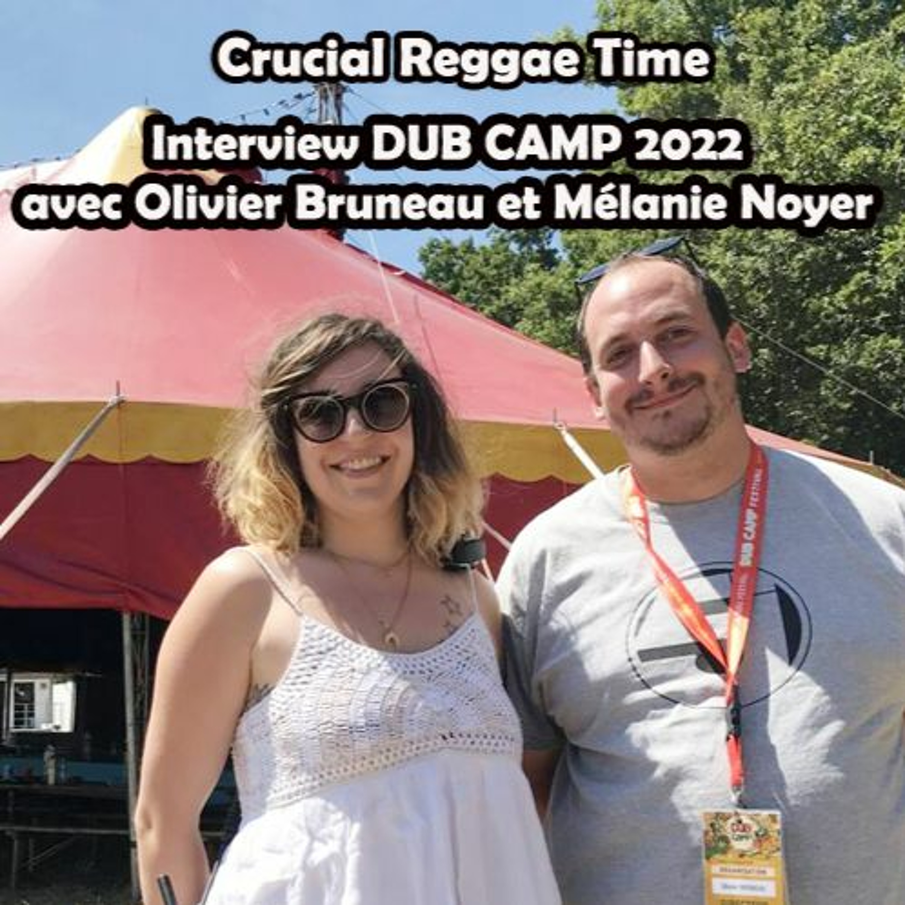 Crucial Reggae Time : Interview Dub Camp 2022 avec Olivier Bruneau et Mélanie Noyer