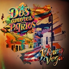 Dos Amores Patrios - Johnny Vega