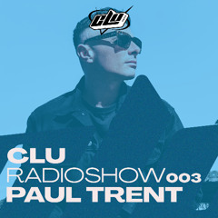 CLU RadioShow 003 - By Paul Trent