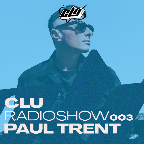 CLU RadioShow 003 - By Paul Trent