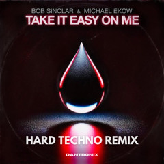 Bob Sinclar & Michael Ekow - Take It Easy On Me - Hard Techno - Dantronix Remix - Radio Edit