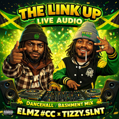 The Link Up Live Audio Vol.1 🇯🇲 |  Dancehall / Bashment | 2025/2026 | @ELMZ.CC x @TIZZY.SLNT