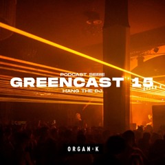 GREENCAST 015 : Hang the DJ