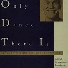 [Download] PDF √ The Only Dance There Is: Talks at the Menninger Foundation, 1970, an